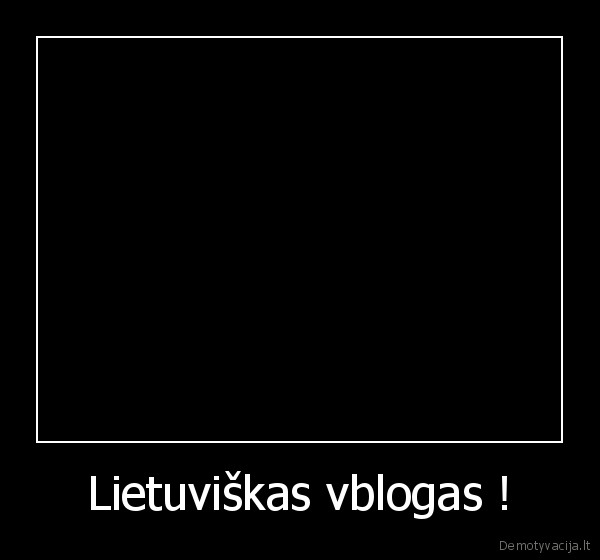 Lietuviškas vblogas !