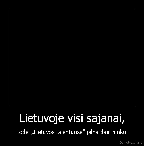Lietuvoje visi sajanai,