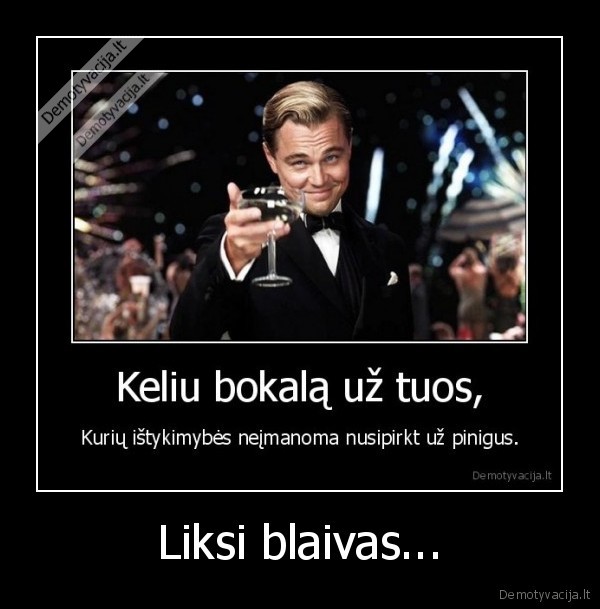 Liksi blaivas...