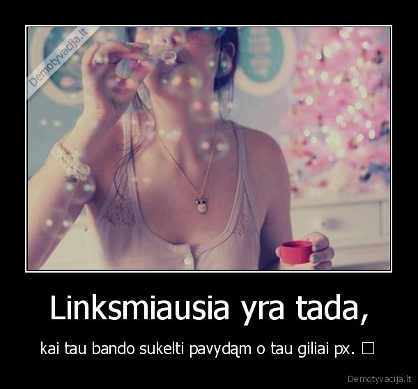 Linksmiausia yra tada,