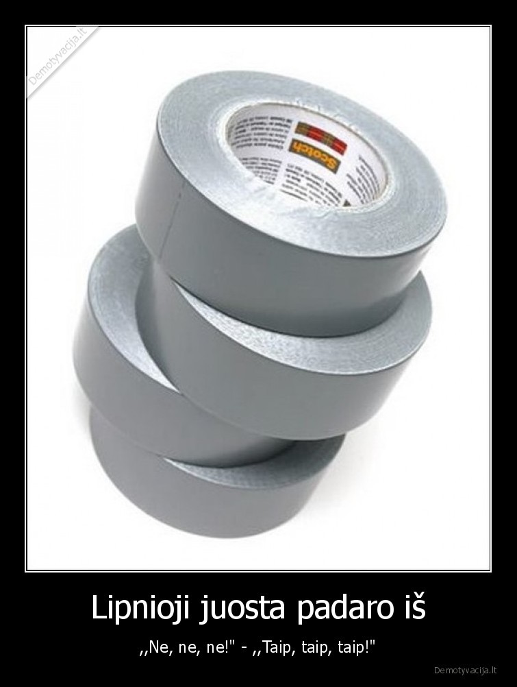 lipnioji, juosta,ne,taip,padaro,izolke