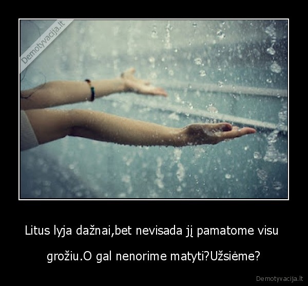 Litus lyja dažnai,bet nevisada jį pamatome visu 