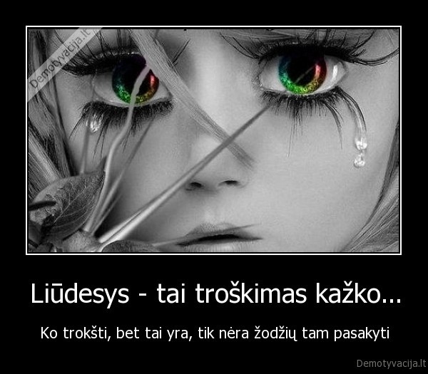 liudesys,nera,zodziu,troskimas