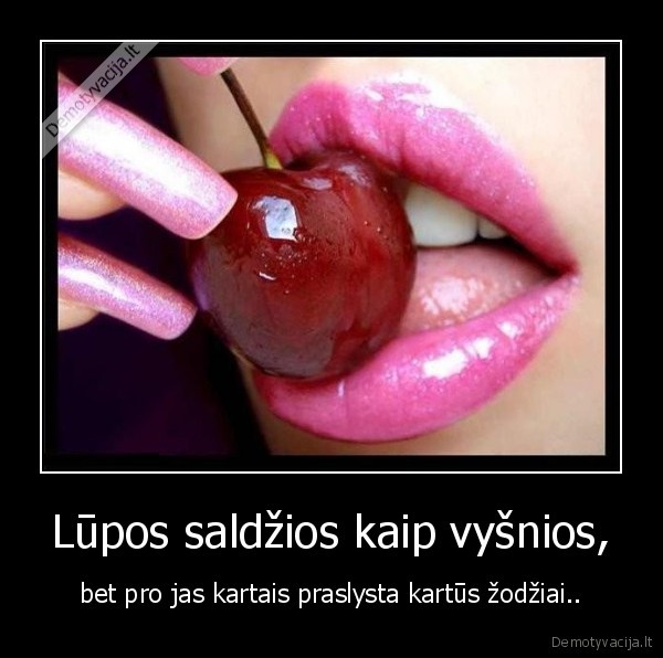 Lūpos saldžios kaip vyšnios,