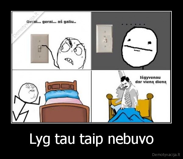 Lyg tau taip nebuvo