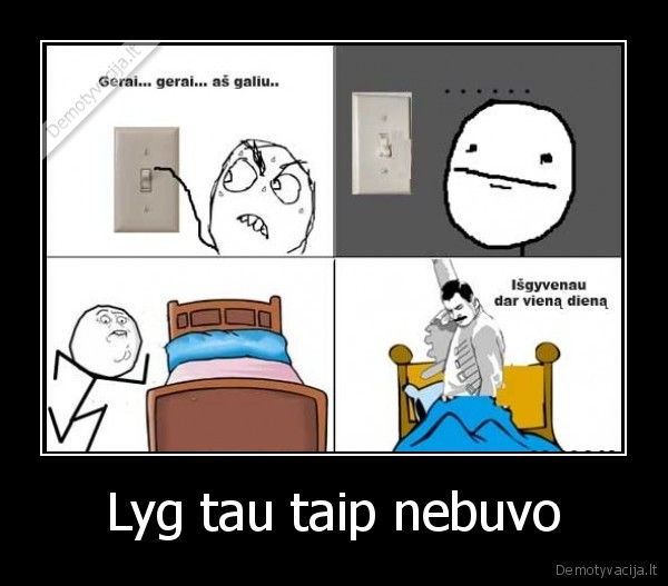 Lyg tau taip nebuvo