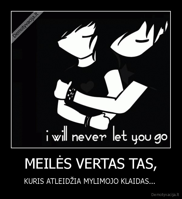 MEILĖS VERTAS TAS,