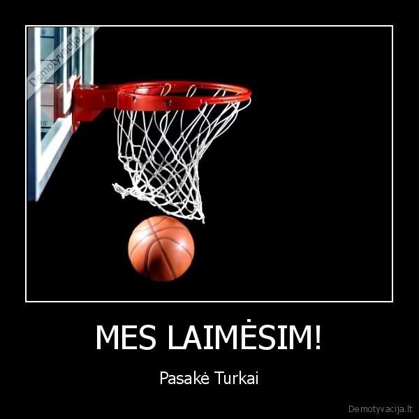 MES LAIMĖSIM!