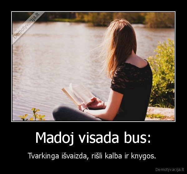 Madoj visada bus:
