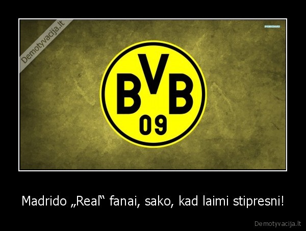 Madrido „Real“ fanai, sako, kad laimi stipresni!