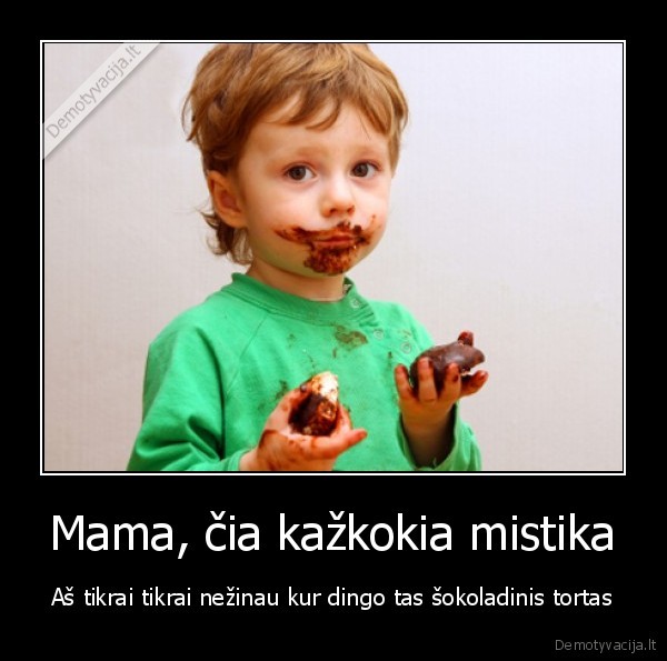 kaip, sakoma, buva, tortas, ir, torta, nebeeeera, trololo