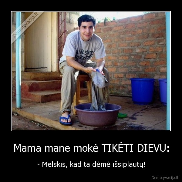 Mama mane mokė TIKĖTI DIEVU:
