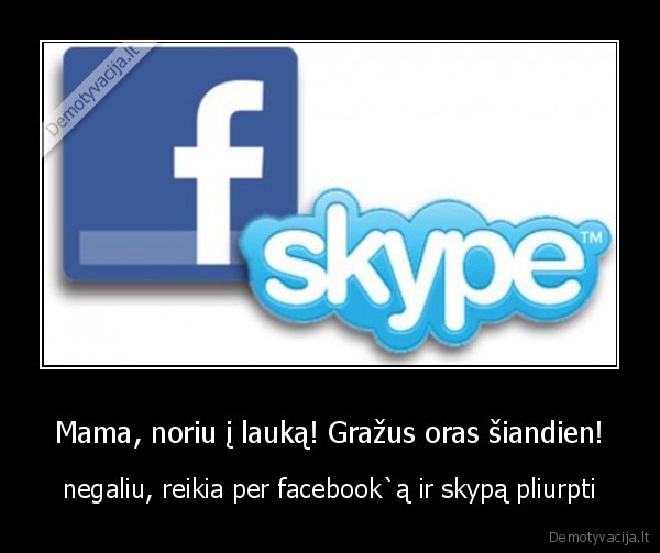 Mama, noriu į lauką! Gražus oras šiandien!