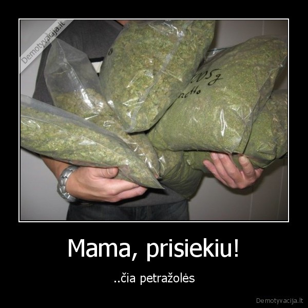 Mama, prisiekiu!