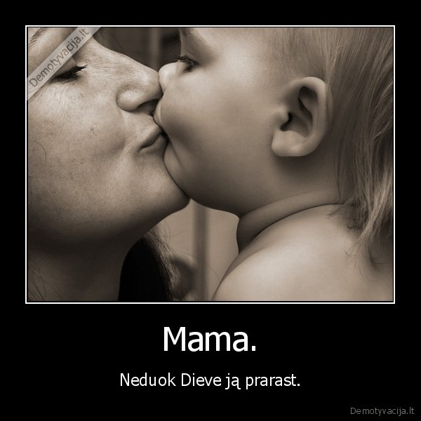 myliu, savo, mama