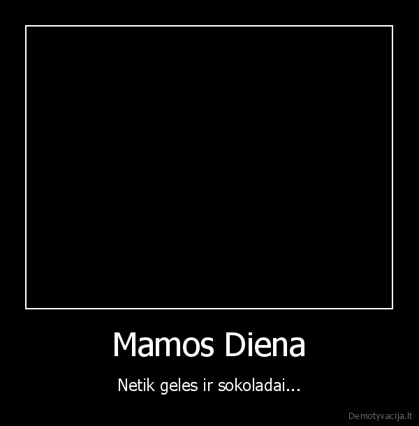 mamos, dienas
