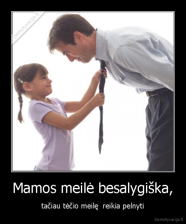 Mamos meilė besalygiška,