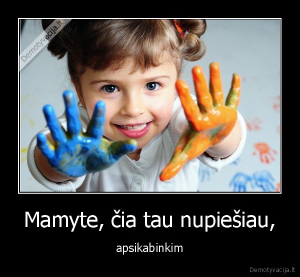 Mamyte, čia tau nupiešiau,
