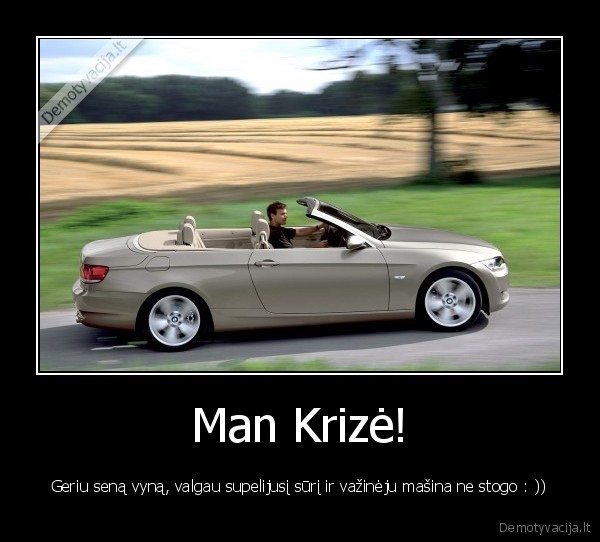Man Krizė!