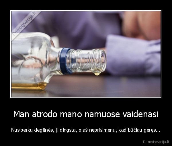 vaiduokliai,alkoholizmas