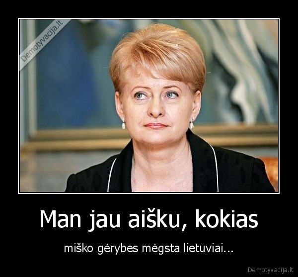 Man jau aišku, kokias