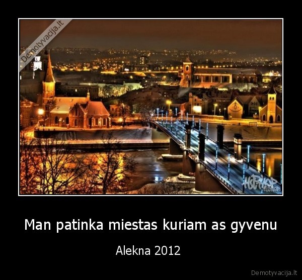 Man patinka miestas kuriam as gyvenu