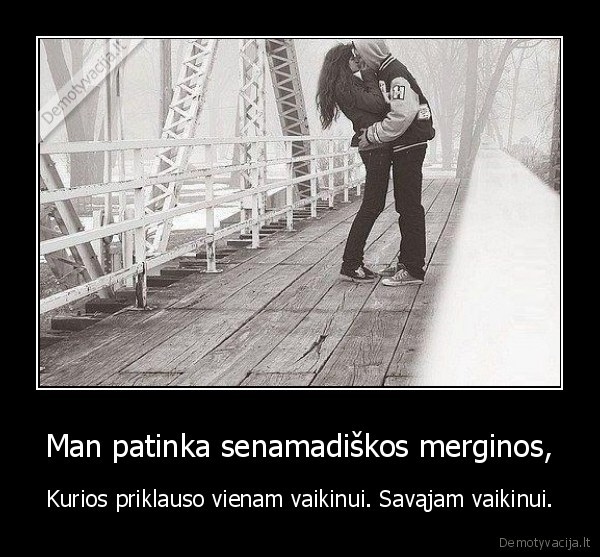 Man patinka senamadiškos merginos,