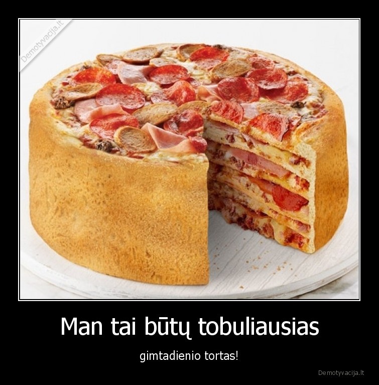tobulas,tortas,pica,gimtadienis