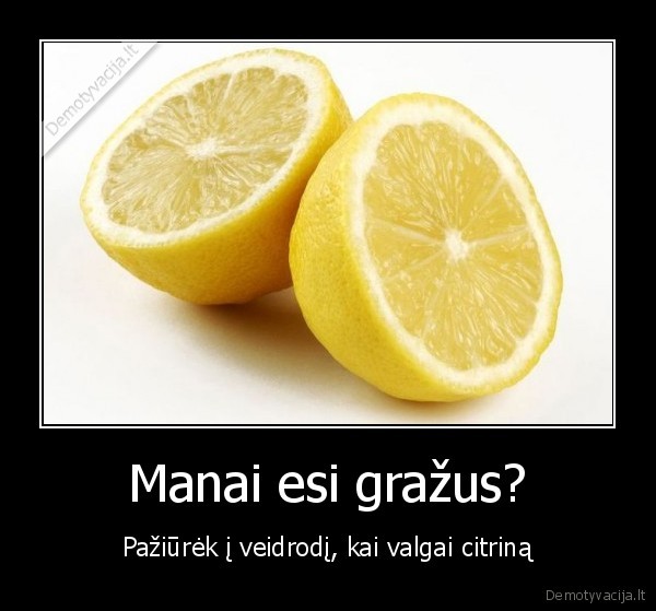Manai esi gražus?