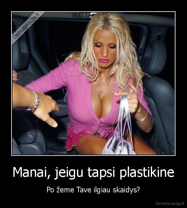 Manai, jeigu tapsi plastikine