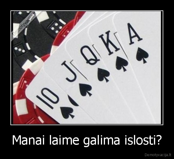 Manai laime galima islosti?
