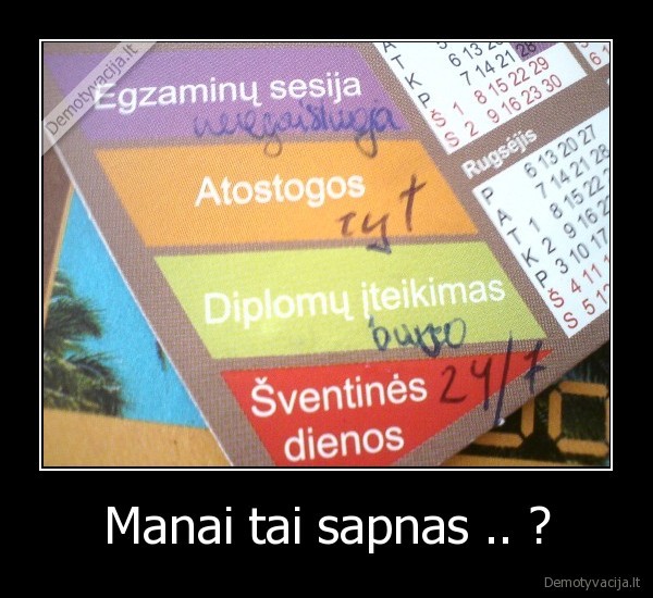 Manai tai sapnas .. ?