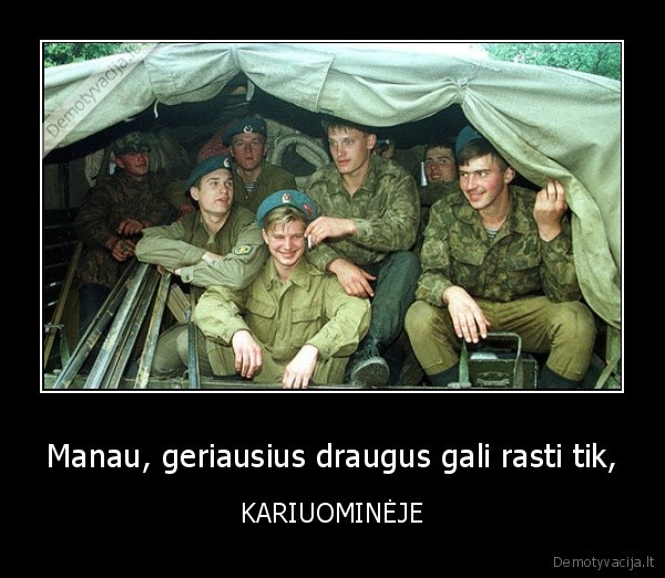Manau, geriausius draugus gali rasti tik,