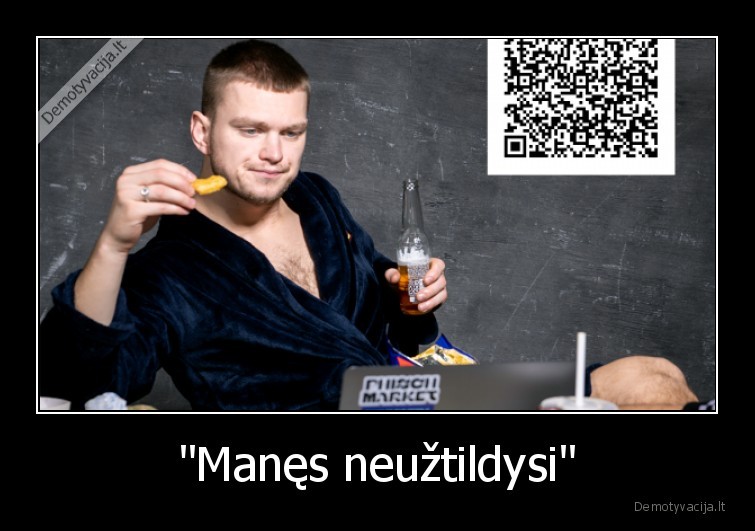 &quot;Manęs neužtildysi&quot;