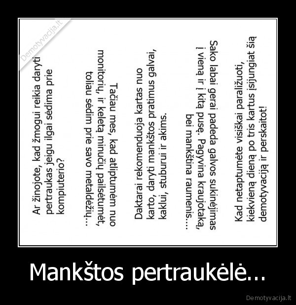 demotyvuoti,eiles,manksta,tekstas,galva,pratimai,kraipyti,sukioti