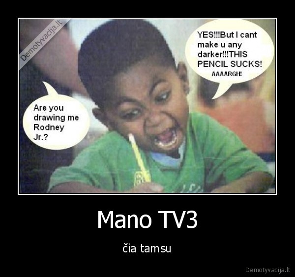 tamsu,juodaodis,nigger,tv3