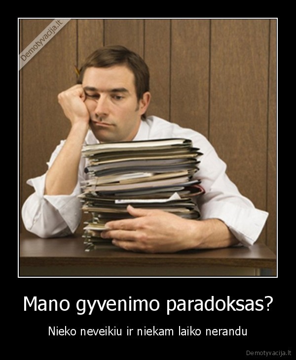 Mano gyvenimo paradoksas?