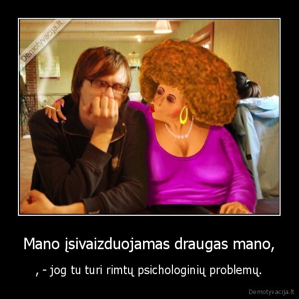 Mano įsivaizduojamas draugas mano,
