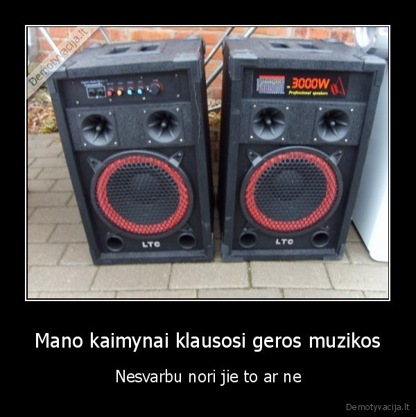 koloneles, 3kw, garsiai, groja, kaimynai, klauso, geros, muzikos, kviecia, mentus, duxai