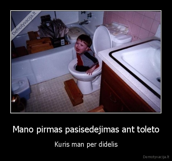 Mano pirmas pasisedejimas ant toleto