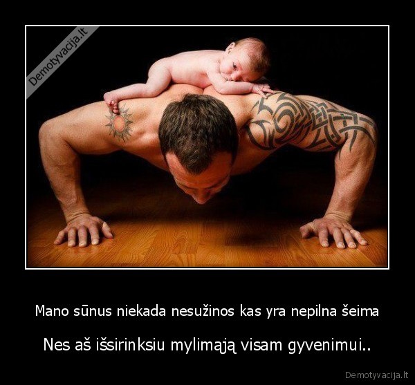 Mano sūnus niekada nesužinos kas yra nepilna šeima