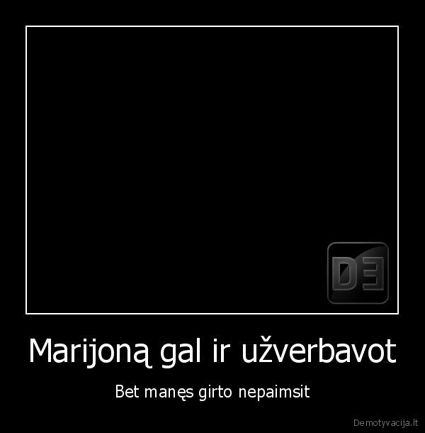Marijoną gal ir užverbavot