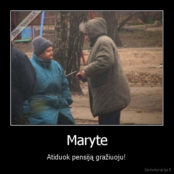 pensininke, su, sautuvu,grasinimai,kiemo, intrigos