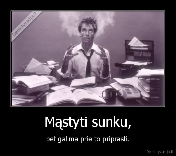 Mąstyti sunku,