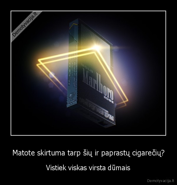 Matote skirtuma tarp šių ir paprastų cigarečių?
