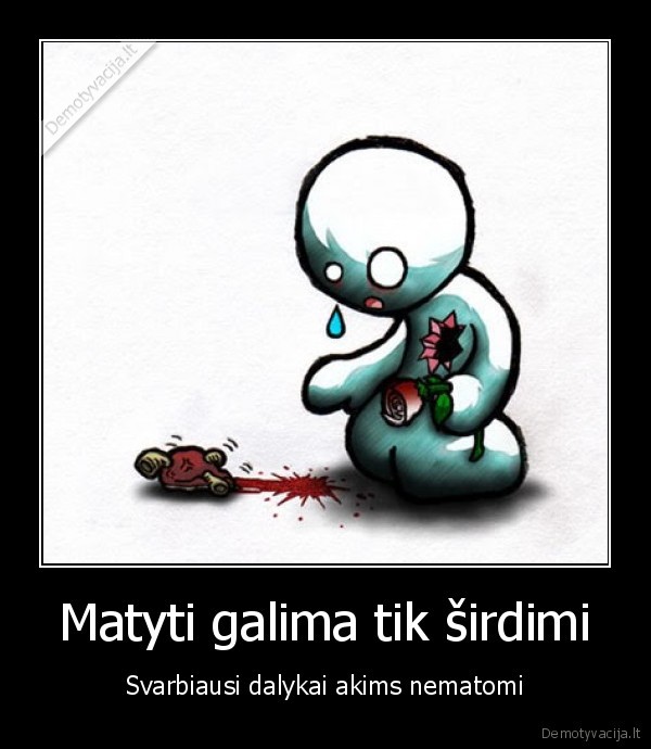 Matyti galima tik širdimi