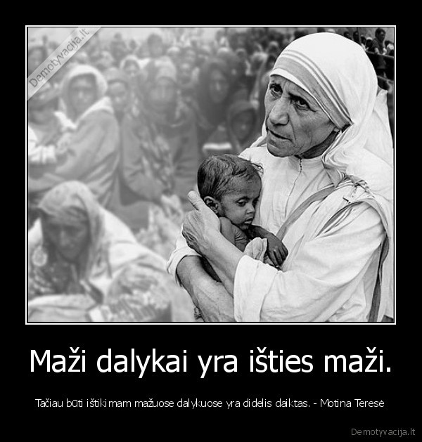 Maži dalykai yra išties maži.