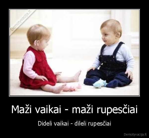 Maži vaikai - maži rupesčiai