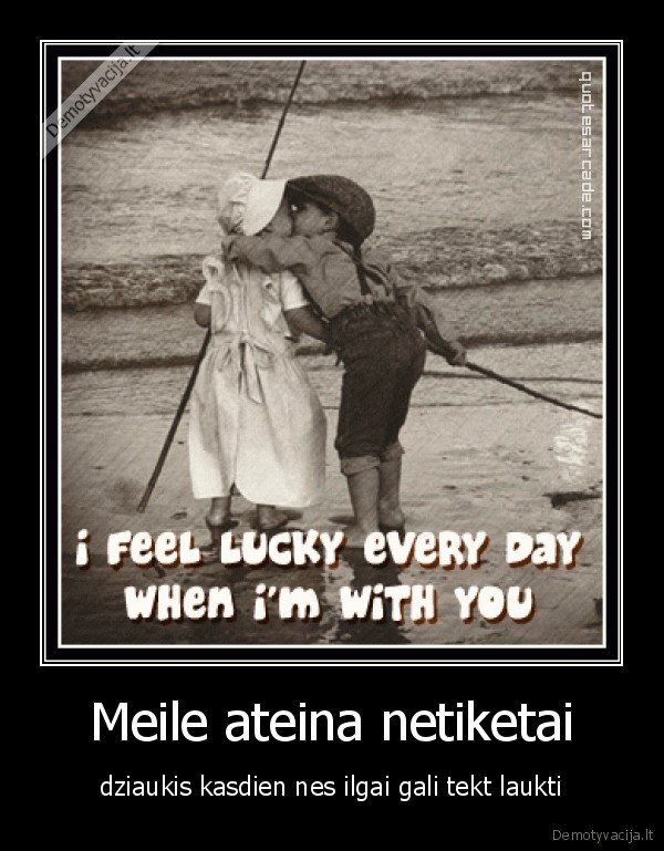 Meile ateina netiketai