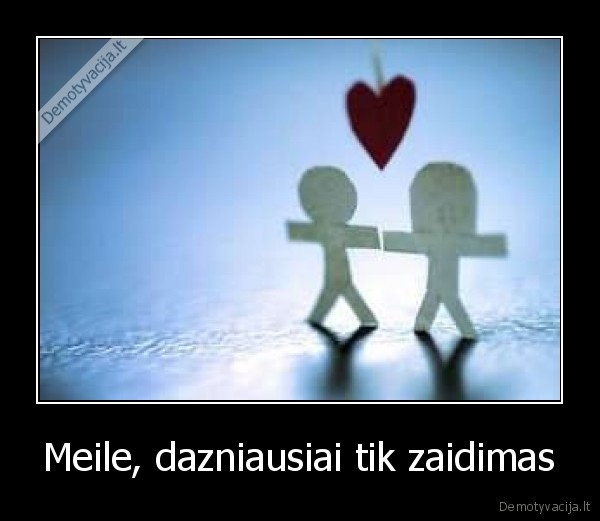 Meile, dazniausiai tik zaidimas